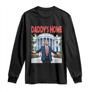 Trump Won 2024 Long Sleeve Shirt Trump Daddys Home White House TS02 Black Print Your Wear