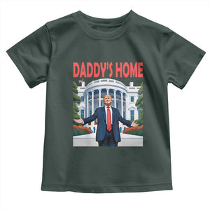 Trump Won 2024 Toddler T Shirt Trump Daddys Home White House TS02 Dark Forest Green Print Your Wear