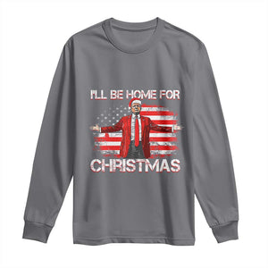 Trump 2024 Long Sleeve Shirt Trump 2024 I'll Be Home For Christmas Funny Trump Xmas 2024 TS02 Charcoal Print Your Wear