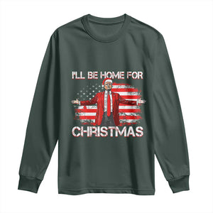 Trump 2024 Long Sleeve Shirt Trump 2024 I'll Be Home For Christmas Funny Trump Xmas 2024 TS02 Dark Forest Green Print Your Wear