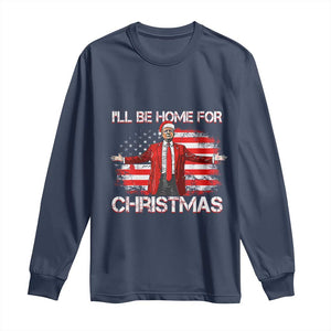 Trump 2024 Long Sleeve Shirt Trump 2024 I'll Be Home For Christmas Funny Trump Xmas 2024 TS02 Navy Print Your Wear