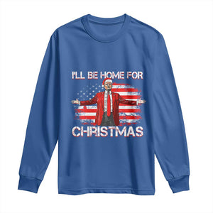 Trump 2024 Long Sleeve Shirt Trump 2024 I'll Be Home For Christmas Funny Trump Xmas 2024 TS02 Royal Blue Print Your Wear