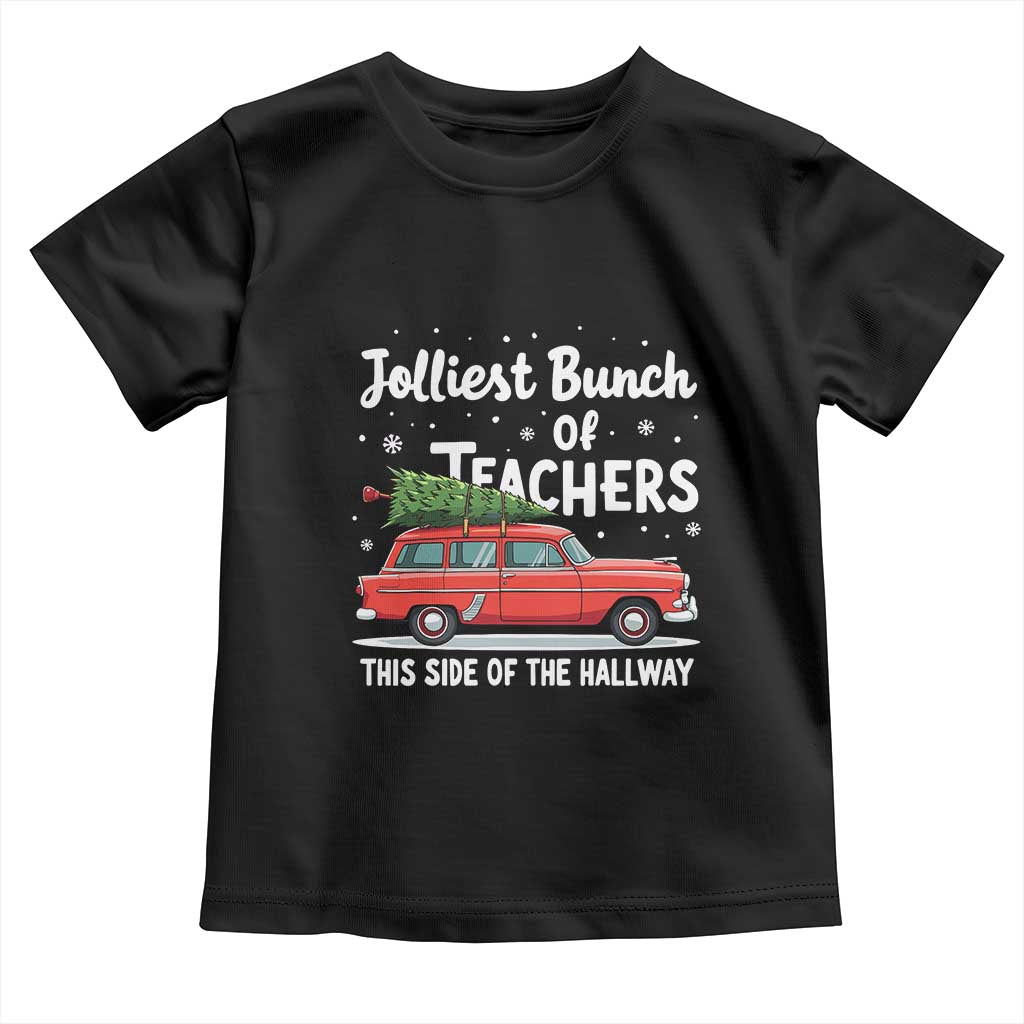 Funny Christmas Teacher Toddler T Shirt Jolliest Bunch Of Teachers This Side Of The Hallway Xmas PJ Gift TS02 Black Print Your Wear