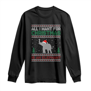 Christmas Elephant Long Sleeve Shirt All I Want for Xmas Is An Elephant Ugly Sweater TS02 Black Print Your Wear