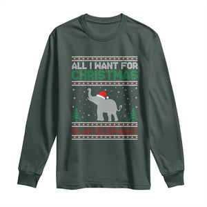 Christmas Elephant Long Sleeve Shirt All I Want for Xmas Is An Elephant Ugly Sweater TS02 Dark Forest Green Print Your Wear