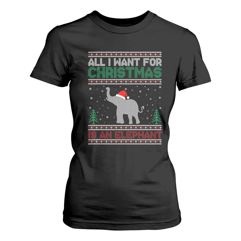 Christmas Elephant T Shirt For Women All I Want for Xmas Is An Elephant Ugly Sweater TS02 Black Print Your Wear