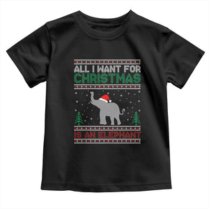 Christmas Elephant Toddler T Shirt All I Want for Xmas Is An Elephant Ugly Sweater TS02 Black Print Your Wear