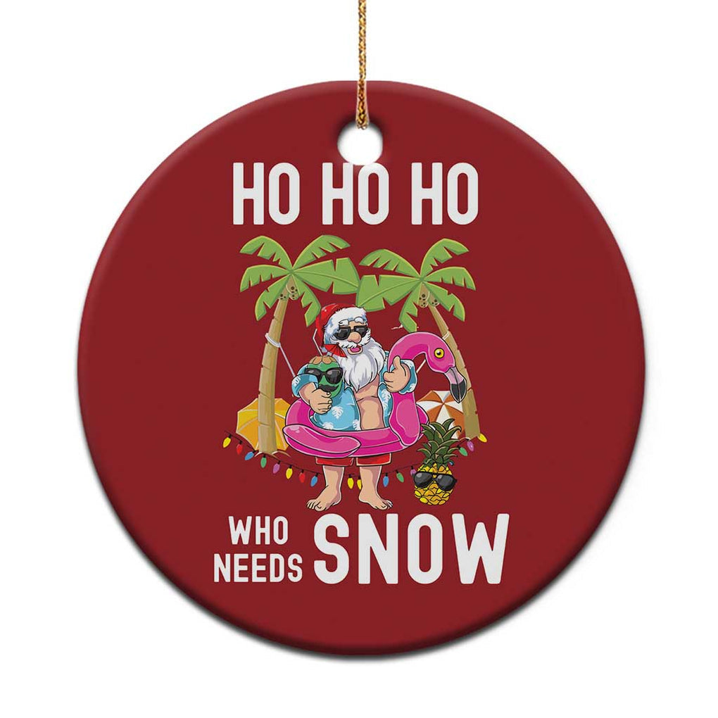 Tropical Beachy Xmas Christmas Ornament Ho Ho Ho Who Needs Snow Santa Xmas In Hawaii Palm Tree TS02 Print Your Wear