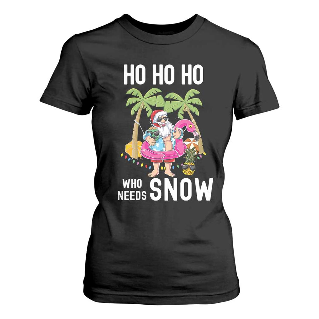 Tropical Beachy Christmas T Shirt For Women Ho Ho Ho Who Needs Snow Santa Xmas In Hawaii Palm Tree TS02 Black Print Your Wear