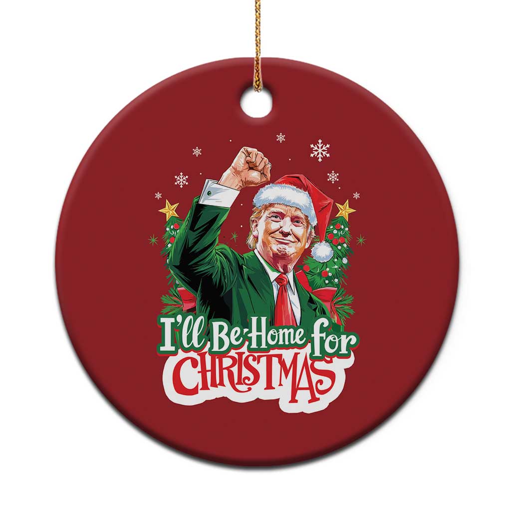 Funny Trump Santa 2024 Xmas Christmas Ornament I'll Be Home For Xmas TS02 Print Your Wear