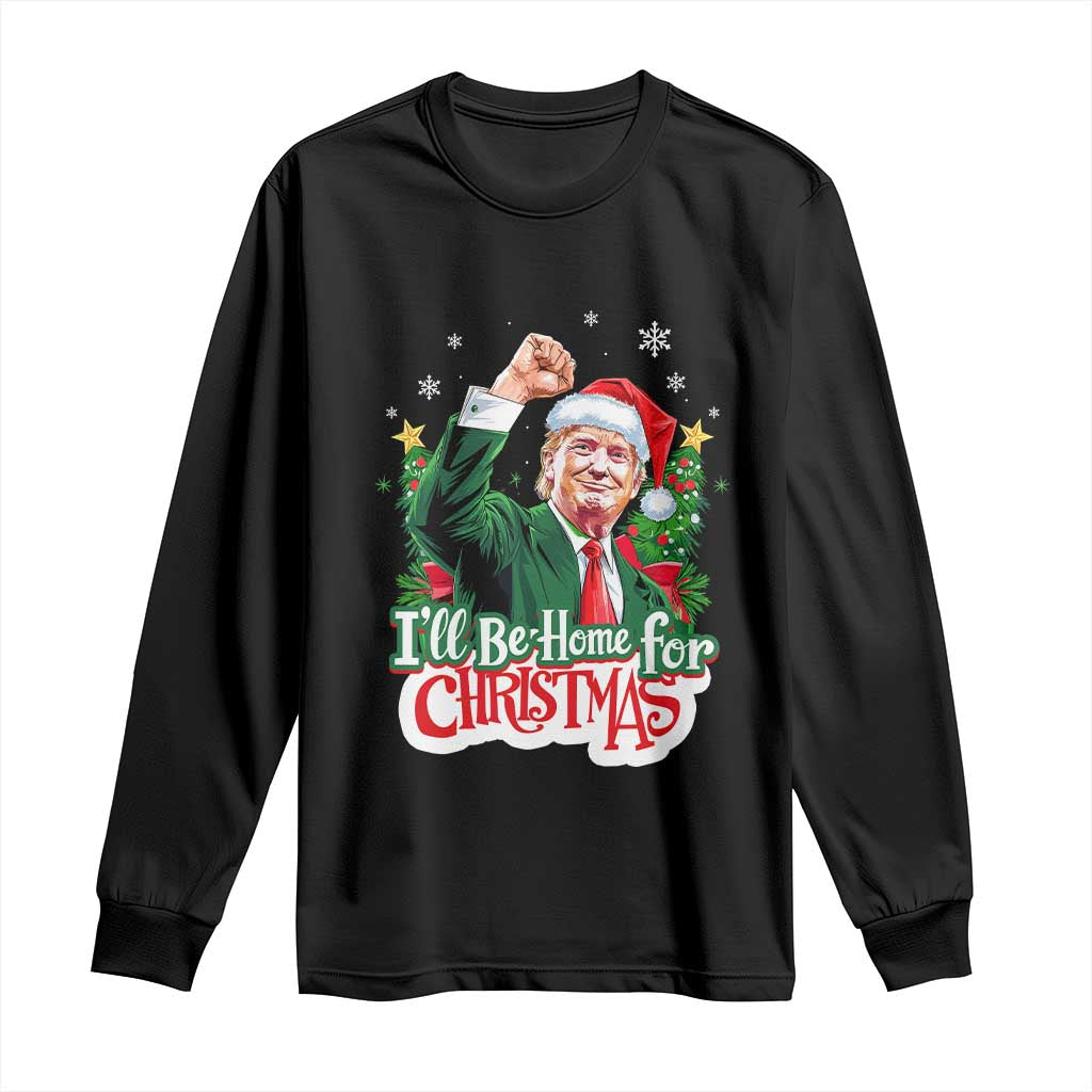 Funny Trump Santa 2024 Christmas Long Sleeve Shirt I'll Be Home For Xmas TS02 Black Print Your Wear