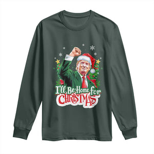 Funny Trump Santa 2024 Christmas Long Sleeve Shirt I'll Be Home For Xmas TS02 Dark Forest Green Print Your Wear