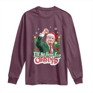 Funny Trump Santa 2024 Christmas Long Sleeve Shirt I'll Be Home For Xmas TS02 Maroon Print Your Wear