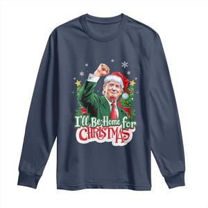 Funny Trump Santa 2024 Christmas Long Sleeve Shirt I'll Be Home For Xmas TS02 Navy Print Your Wear