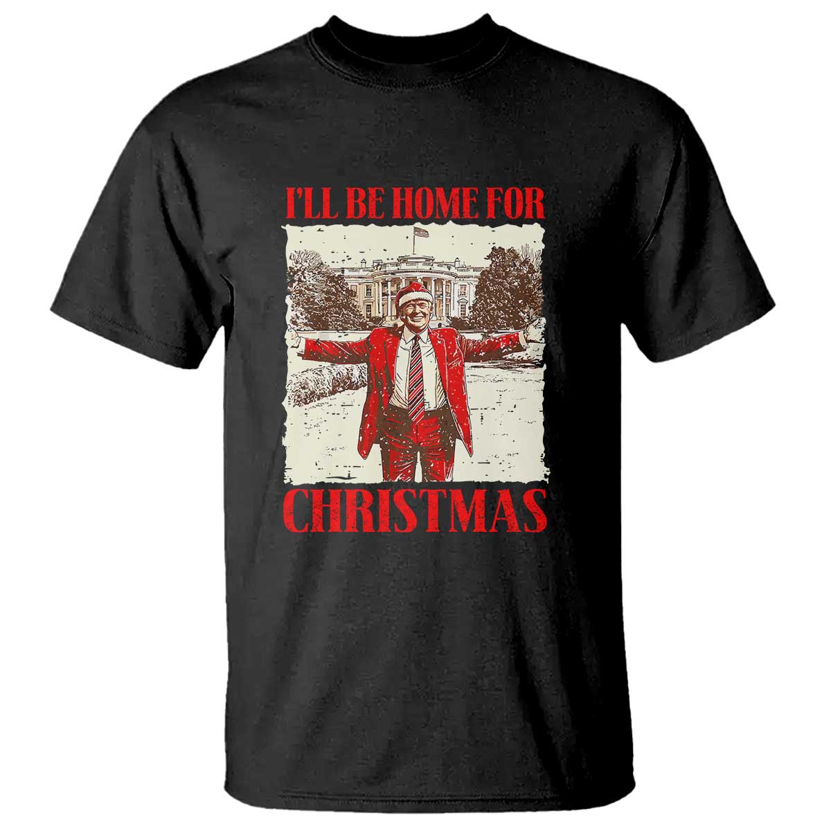 Christmas Trump T Shirt Ill Be Home For Xmas 2024 Donald Retro Vintage TS02 Black Print Your Wear