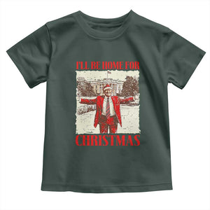 Christmas Trump Toddler T Shirt Ill Be Home For Xmas 2024 Donald Retro Vintage TS02 Dark Forest Green Print Your Wear