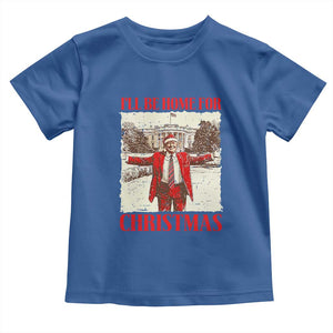 Christmas Trump Toddler T Shirt Ill Be Home For Xmas 2024 Donald Retro Vintage TS02 Royal Blue Print Your Wear