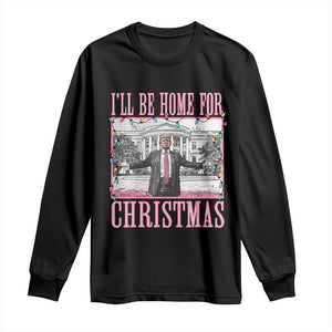 Christmas Trump Long Sleeve Shirt I'll Be Home For Xmas Funny Santa Donald TS02 Black Print Your Wear