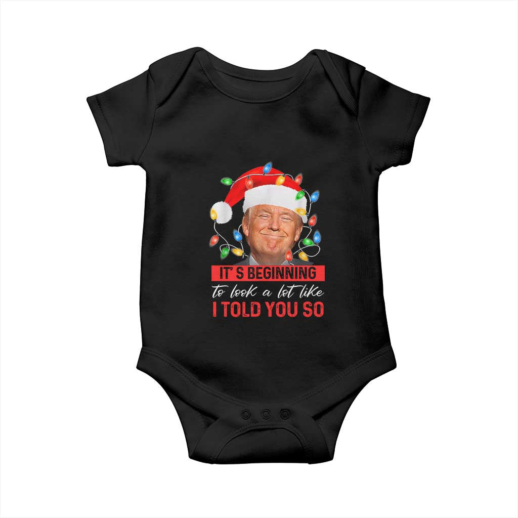 Christmas Trump Baby Onesie It's Beginning To Look A Lot Like I Told You So Funny Xmas TS02 Black Print Your Wear