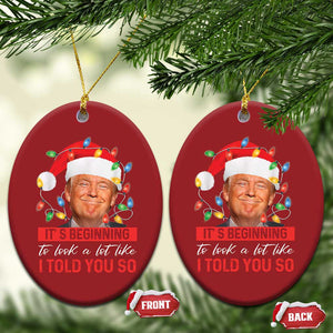 Xmas Trump Christmas Ornament It's Beginning To Look A Lot Like I Told You So Funny Xmas TS02 Oval Red Print Your Wear