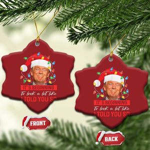 Xmas Trump Christmas Ornament It's Beginning To Look A Lot Like I Told You So Funny Xmas TS02 Snow Flake Red Print Your Wear