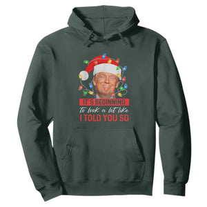 Christmas Trump Hoodie It's Beginning To Look A Lot Like I Told You So Funny Xmas TS02 Dark Forest Green Print Your Wear