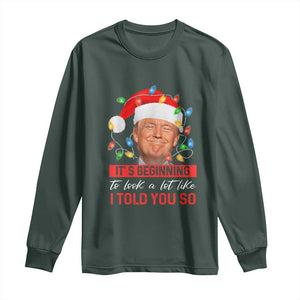 Christmas Trump Long Sleeve Shirt It's Beginning To Look A Lot Like I Told You So Funny Xmas TS02 Dark Forest Green Print Your Wear