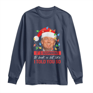 Christmas Trump Long Sleeve Shirt It's Beginning To Look A Lot Like I Told You So Funny Xmas TS02 Navy Print Your Wear