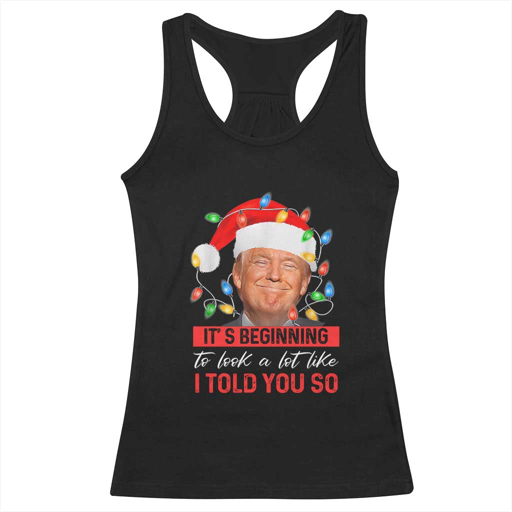 Christmas Trump Racerback Tank Top It's Beginning To Look A Lot Like I Told You So Funny Xmas TS02 Black Print Your Wear