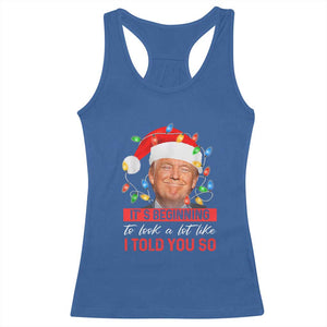 Christmas Trump Racerback Tank Top It's Beginning To Look A Lot Like I Told You So Funny Xmas TS02 Royal Blue Print Your Wear