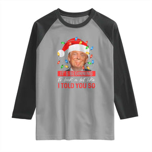 Christmas Trump Raglan Shirt It's Beginning To Look A Lot Like I Told You So Funny Xmas TS02 Sport Gray Black Print Your Wear