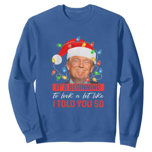 Christmas Trump Sweatshirt It's Beginning To Look A Lot Like I Told You So Funny Xmas TS02 Royal Blue Print Your Wear