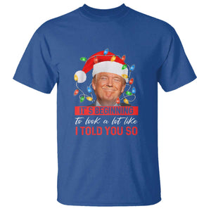 Christmas Trump T Shirt It's Beginning To Look A Lot Like I Told You So Funny Xmas TS02 Royal Blue Print Your Wear