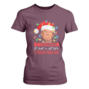 Christmas Trump T Shirt For Women It's Beginning To Look A Lot Like I Told You So Funny Xmas TS02 Maroon Print Your Wear