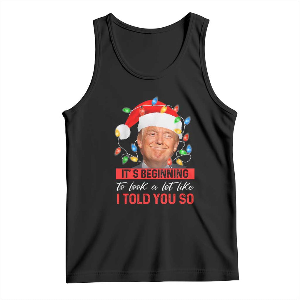 Christmas Trump Tank Top It's Beginning To Look A Lot Like I Told You So Funny Xmas TS02 Black Print Your Wear