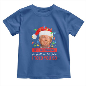 Christmas Trump Toddler T Shirt It's Beginning To Look A Lot Like I Told You So Funny Xmas TS02 Royal Blue Print Your Wear