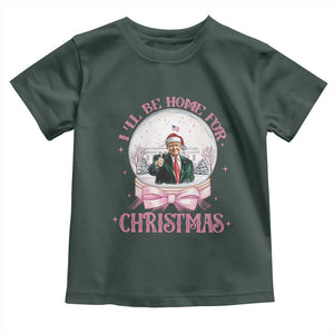 Christmas Trump Toddler T Shirt I'll Be Home For Xmas Retro Vintage Pink Coquette Bow TS02 Dark Forest Green Print Your Wear