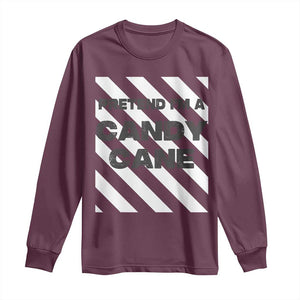 Funny Christmas Costume Long Sleeve Shirt Pretend I'm A Candy Cane TS02 Maroon Print Your Wear