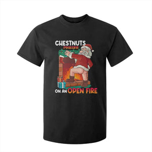 Funny Naughty Santa T Shirt For Kid Chestnuts Roasting On An Open Fire Dirty Food Pun Xmas Joke TS02 Black Print Your Wear