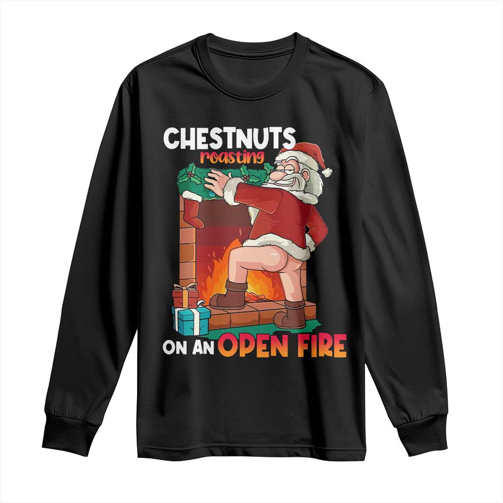 Funny Naughty Santa Long Sleeve Shirt Chestnuts Roasting On An Open Fire Dirty Food Pun Xmas Joke TS02 Black Print Your Wear