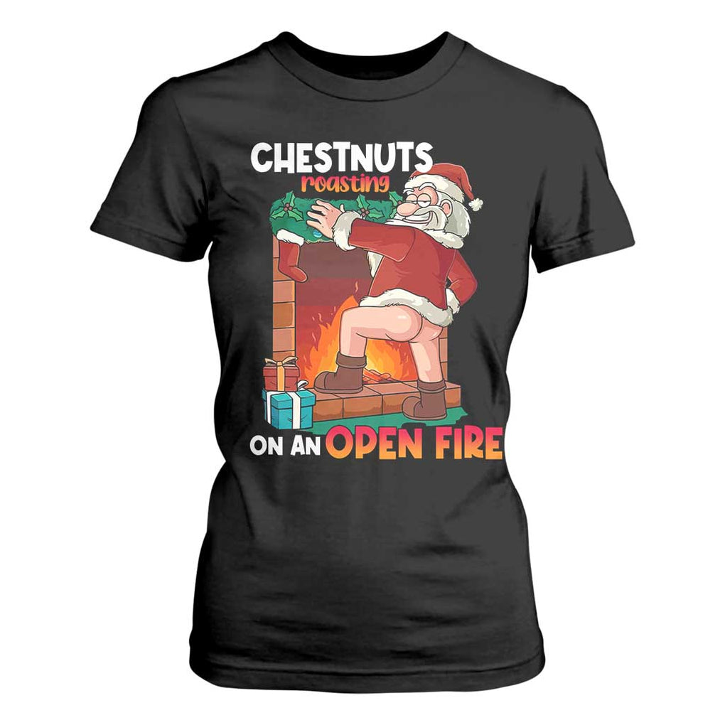 Funny Naughty Santa T Shirt For Women Chestnuts Roasting On An Open Fire Dirty Food Pun Xmas Joke TS02 Black Print Your Wear