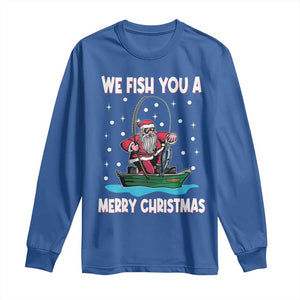 Santa Christmas Boat Fishing Long Sleeve Shirt We Fish You A Merry Xmas Fisherman TS02 Royal Blue Print Your Wear