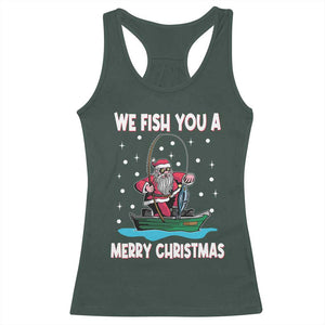 Santa Christmas Boat Fishing Racerback Tank Top We Fish You A Merry Xmas Fisherman TS02 Dark Forest Green Print Your Wear