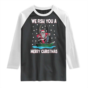 Santa Christmas Boat Fishing Raglan Shirt We Fish You A Merry Xmas Fisherman TS02 Black White Print Your Wear