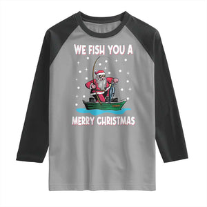 Santa Christmas Boat Fishing Raglan Shirt We Fish You A Merry Xmas Fisherman TS02 Sport Gray Black Print Your Wear