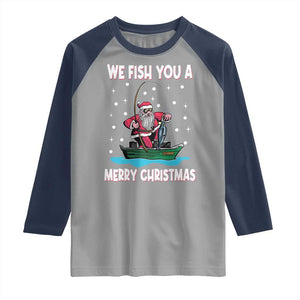 Santa Christmas Boat Fishing Raglan Shirt We Fish You A Merry Xmas Fisherman TS02 Sport Gray Navy Print Your Wear