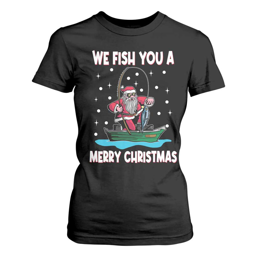 Santa Christmas Boat Fishing T Shirt For Women We Fish You A Merry Xmas Fisherman TS02 Black Print Your Wear