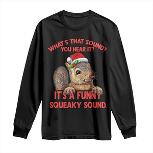 Christmas Squirrel Long Sleeve Shirt It's A Funny Squeaky Sound Xmas Things TS02 Black Print Your Wear