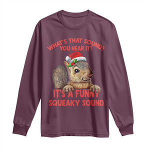 Christmas Squirrel Long Sleeve Shirt It's A Funny Squeaky Sound Xmas Things TS02 Maroon Print Your Wear