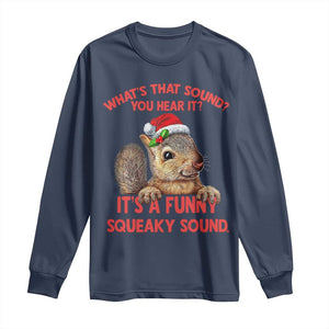 Christmas Squirrel Long Sleeve Shirt It's A Funny Squeaky Sound Xmas Things TS02 Navy Print Your Wear